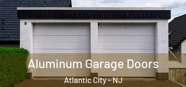  Aluminum Garage Doors Atlantic City - NJ