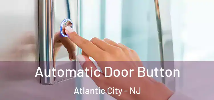  Automatic Door Button Atlantic City - NJ