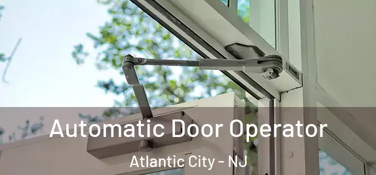  Automatic Door Operator Atlantic City - NJ