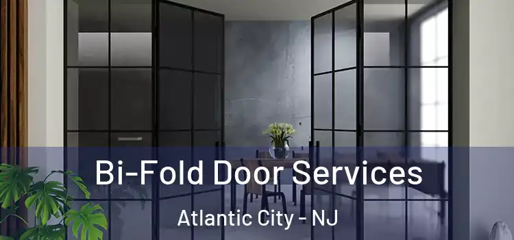  Bi-Fold Door Services Atlantic City - NJ