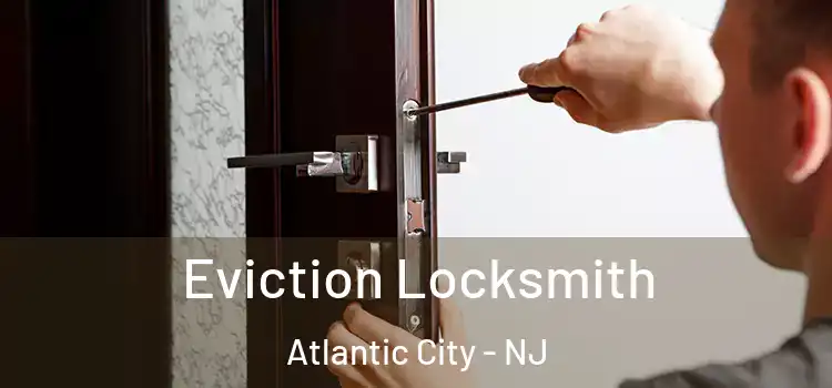  Eviction Locksmith Atlantic City - NJ
