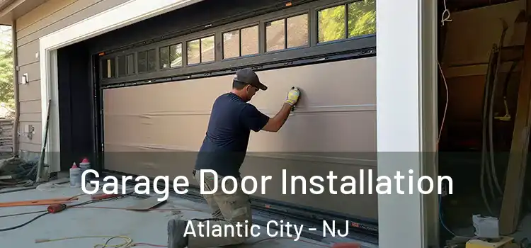  Garage Door Installation Atlantic City - NJ