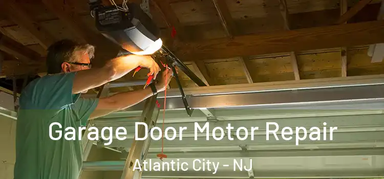  Garage Door Motor Repair Atlantic City - NJ