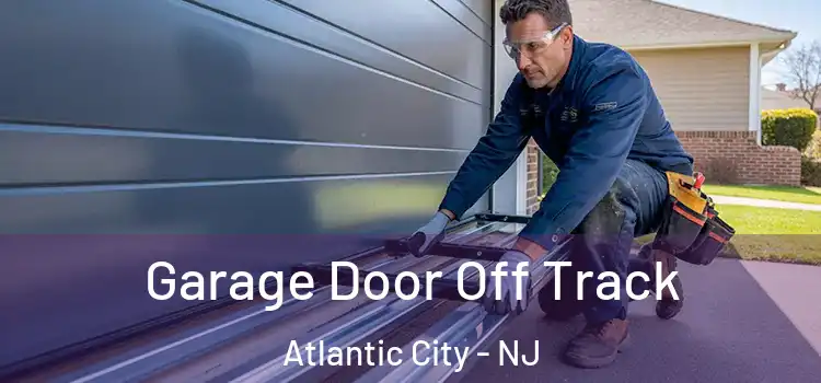  Garage Door Off Track Atlantic City - NJ