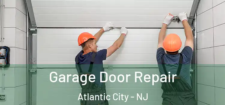  Garage Door Repair Atlantic City - NJ