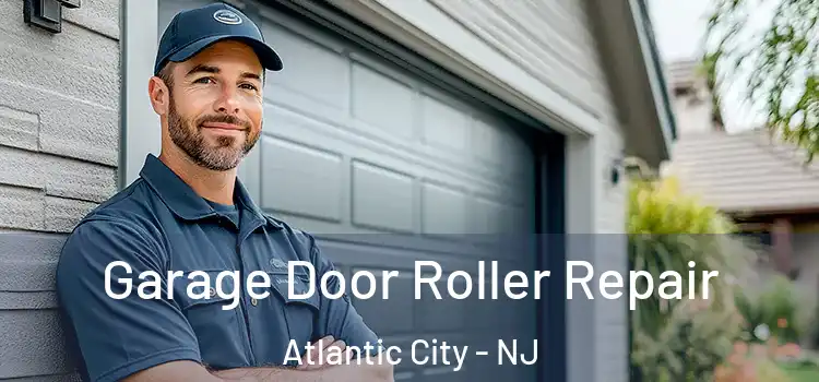  Garage Door Roller Repair Atlantic City - NJ