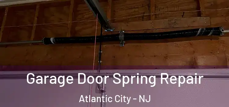  Garage Door Spring Repair Atlantic City - NJ