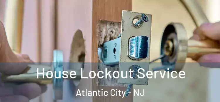  House Lockout Service Atlantic City - NJ
