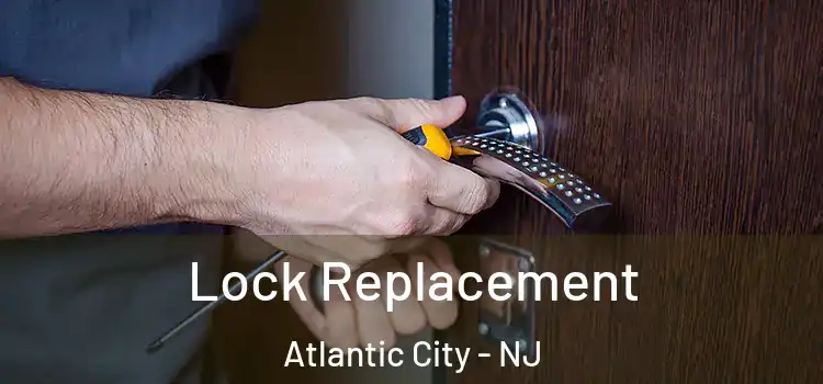  Lock Replacement Atlantic City - NJ