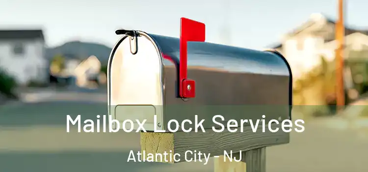  Mailbox Lock Services Atlantic City - NJ