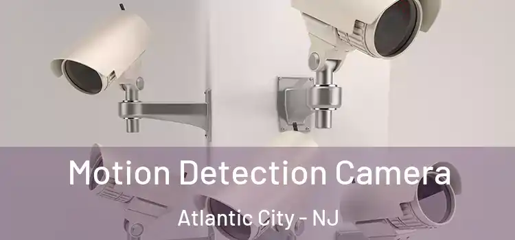  Motion Detection Camera Atlantic City - NJ