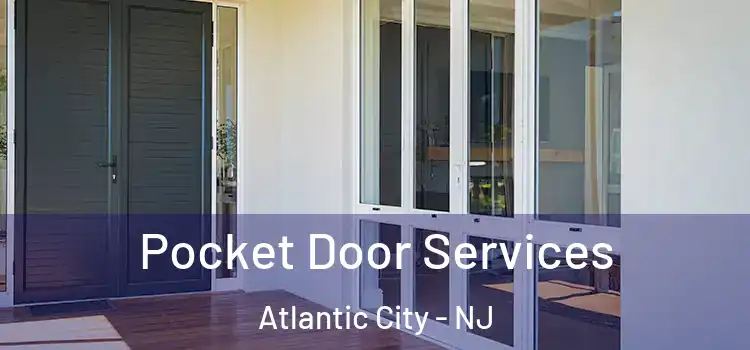  Pocket Door Services Atlantic City - NJ
