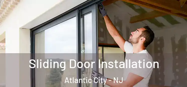  Sliding Door Installation Atlantic City - NJ