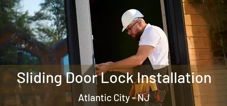  Sliding Door Lock Installation Atlantic City - NJ