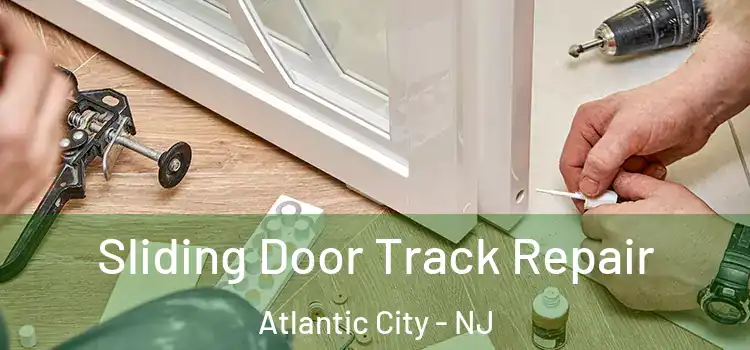  Sliding Door Track Repair Atlantic City - NJ
