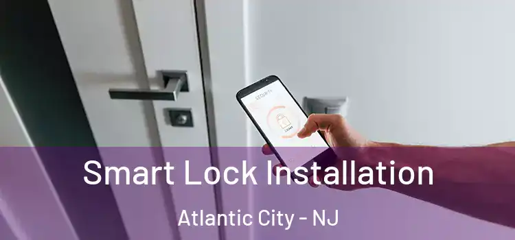  Smart Lock Installation Atlantic City - NJ